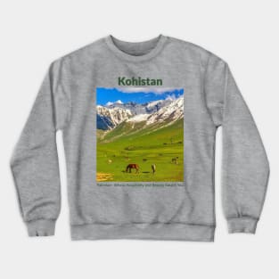 Khoistan in Pakistan where hospitality and beauty awaits you Pakistani culture , Pakistan tourism Crewneck Sweatshirt